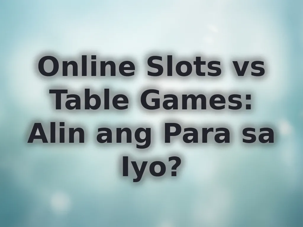Slots vs Table Games