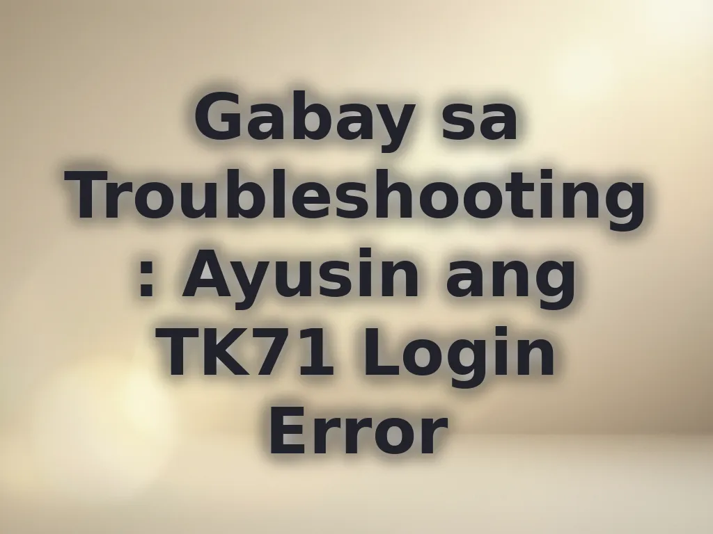 Ayusin ang TK71 Login Error